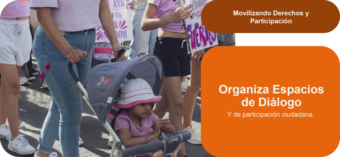 Organiza espacios de diálogo y de participación ciudadana.