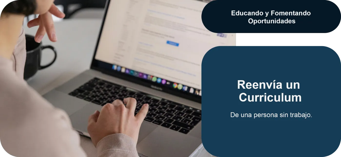 Reenvía el currículum de una persona sin trabajo.