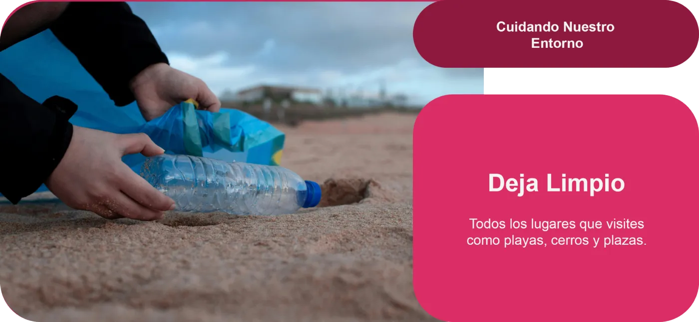 Deja limpio todos los lugares que visites, como playas, cerros y plazas.